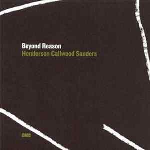 Jeff Henderson, Tom Callwood And Mark Sanders - Beyond Reason FLAC album