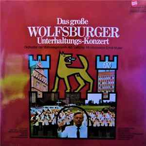 Orchester Der Volkswagenwerk AG - Das Große Wolfsburger Unterhaltungs-Konzert FLAC album