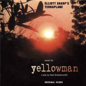 Elliott Sharp's Terraplane - Music for Yellowman, a play by Dael Orlandersmith FLAC album