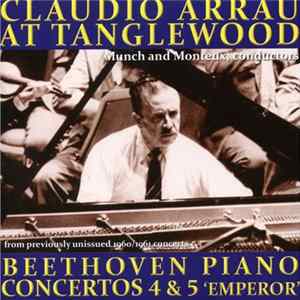 Beethoven, Claudio Arrau , Conductors Munch and Monteux - Claudio Arrau At Tanglewood: Beethoven Piano Concertos 4 & 5 'Emperor' FLAC album