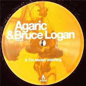 Agaric & Bruce Logan - I'm Always Watching FLAC album