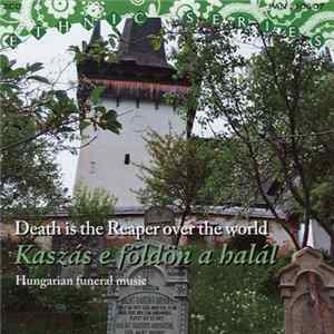 Various - Death Is The Reaper Over The World / Kaszás E Földön A Halál: Hungarian Funeral Music FLAC album
