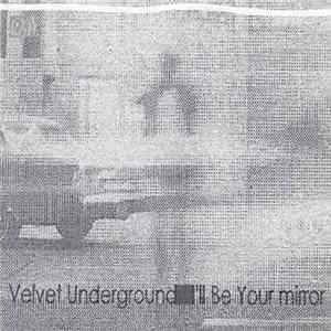 Velvet Underground - I'll Be Your Mirror FLAC album