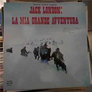 Franco Tamponi, Mario Pagano, Orso Maria Guerrini - Jack London: La Mia Grande Avventura FLAC album