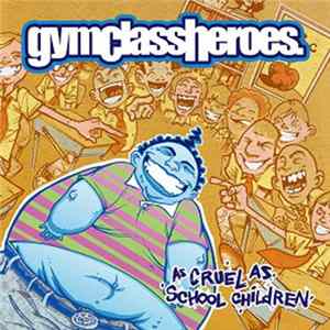 Gym Class Heroes - As Cruel As School Children FLAC album