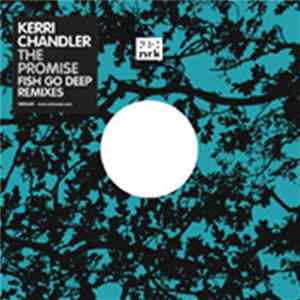 Kerri Chandler - The Promise (Fish Go Deep Remixes) FLAC album