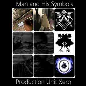 Production Unit Xero - Man And His Symbols FLAC album