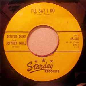 Denver Duke And Jeffrey Null - Trouble Number Two / I'll Say I Do FLAC album