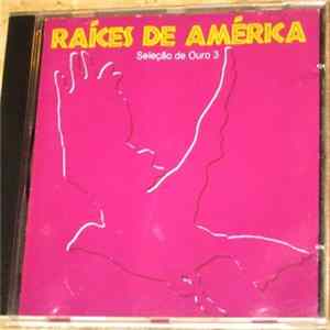 Raíces De América - Seleção De Ouro 3 FLAC album