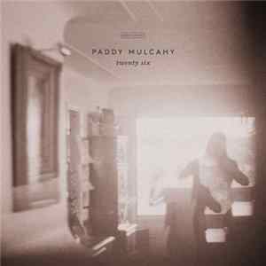 Paddy Mulcahy - Twenty Six FLAC album