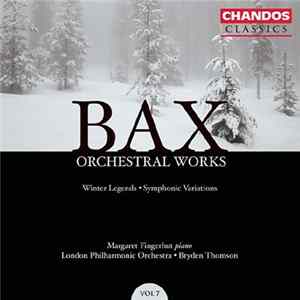 Bax, Margaret Fingerhut, London Philharmonic Orchestra, Bryden Thomson - Orchestral Works, Volume 7 FLAC album