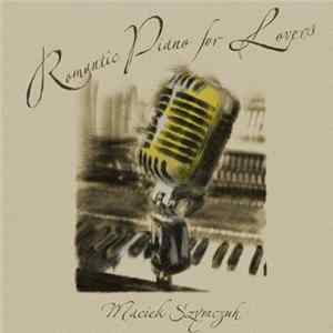 Maciek Szymczuk - Romantic Piano For Lovers FLAC album