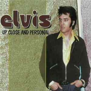 Elvis - Up Close & Personal FLAC album