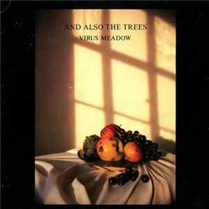 And Also The Trees - Virus Meadow FLAC album