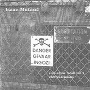 Isaac Mutant - Side-Show Freak Vol. 1: Ah!freak-kaans FLAC album