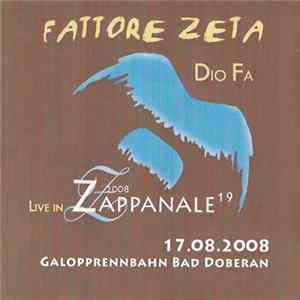 Fattore Zeta - Dio Fa · 2008 Live In Zappanale 19 FLAC album