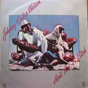Johnny Guitar Watson - Ain't That A Bitch FLAC album