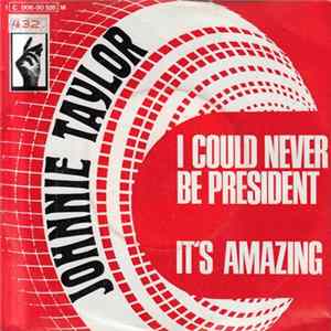 Johnnie Taylor - I Could Never Be President / It's Amazing FLAC album