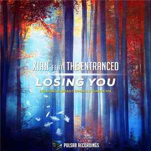 Xian Feat. The Entranced - Losing You FLAC album