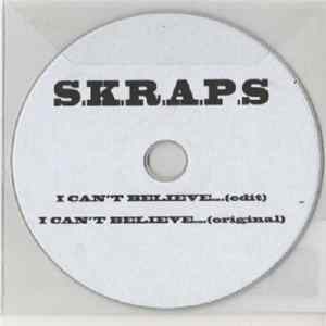 S.K.R.A.P.S - Can't Believe FLAC album