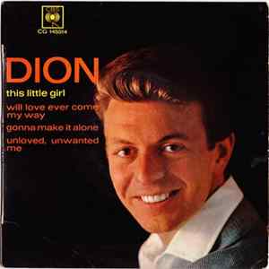 Dion - This Little Girl / Will Love Ever Come My Way / Gonna Make It Alone / Unloved, Unwanted Me FLAC album