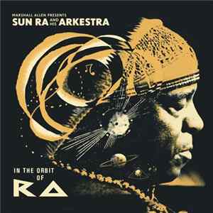 Marshall Allen Presents Sun Ra And His Arkestra - In The Orbit Of Ra FLAC album