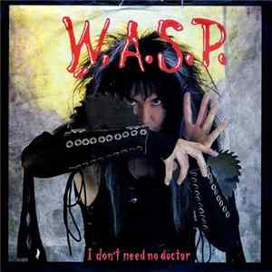 W.A.S.P. - I Don't Need No Doctor FLAC album