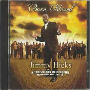 The Jimmy Hicks & Voices Of Integrity, The Levites - Born Blessed FLAC album