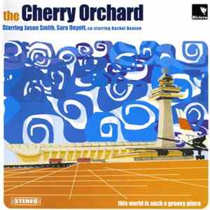 The Cherry Orchard - This World Is Such A Groovy Place FLAC album