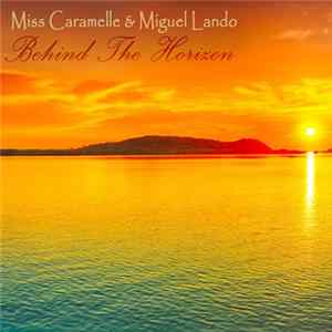Miss Caramelle & Miguel Lando - Behind The Horizon FLAC album