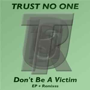 Trust No One - Don't Be A Victim EP + Remixes FLAC album