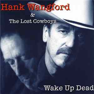 Hank Wangford & The Lost Cowboys - Wake Up Dead FLAC album