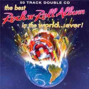 Various - The Best Rock 'N' Roll Album In The World... Ever FLAC album