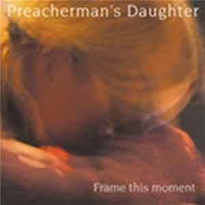 Preacherman's Daughter - Frame This Moment FLAC album