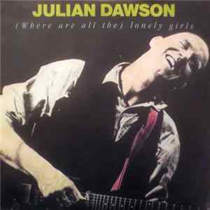 Julian Dawson - (Where Are All The) Lonely Girls FLAC album