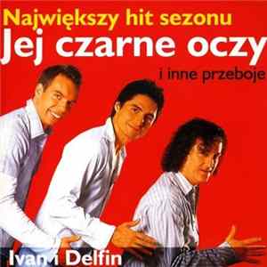 Ivan And Delfin - Jej Czarne Oczy - Największy Hit Sezonu FLAC album