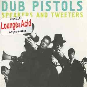 Dub Pistols - Speakers And Tweeters FLAC album
