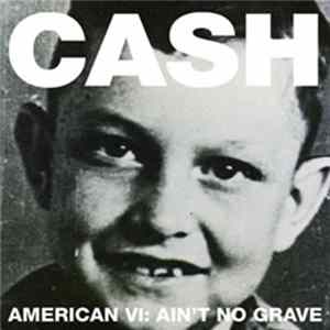 Johnny Cash - American VI: Ain't No Grave FLAC album