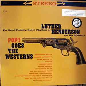 Luther Henderson And His Orchestra - Pop! Goes The Westerns FLAC album