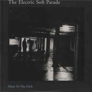 The Electric Soft Parade - Silent To The Dark FLAC album
