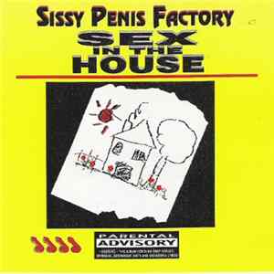 Various - Sissy Penis Factory - Sex In The House FLAC album