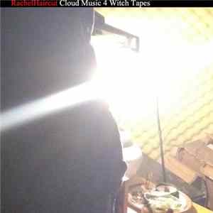 Rachel Haircut - Cloud Music Mix 4 Witch Tapes FLAC album