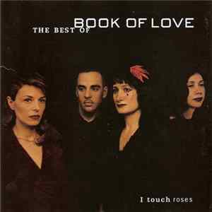 Book Of Love - I Touch Roses—The Best Of Book Of Love FLAC album