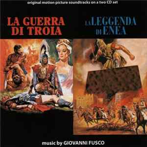 Giovanni Fusco - La Guerra Di Troia / La Leggenda Di Enea (Original Motion Picture Soundtracks On A Two CD Set) FLAC album