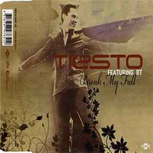 Tiësto Featuring BT - Break My Fall FLAC album