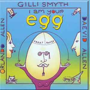 Gilli Smyth, Daevid Allen & Orlando Allen - I Am Your Egg FLAC album
