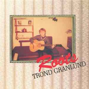 Trond Granlund - Roots FLAC album