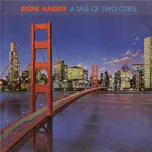 Eddie Harris - A Tale Of Two Cities FLAC album