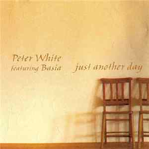 Peter White Featuring Basia - Just Another Day FLAC album