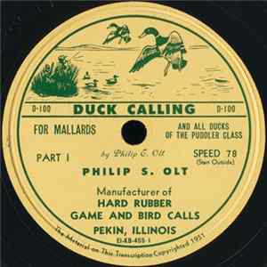 Philip S. Olt - Duck Calling, For Mallards And All Ducks Of The Puddler Class FLAC album